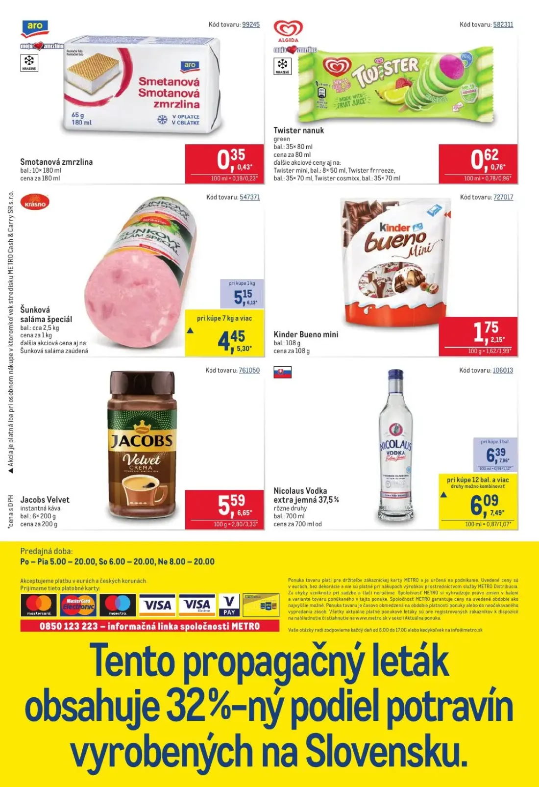 Metro leták, strana 40 z 40 — Nicolaus Vodka extra jemná 37,5%, Šunková saláma špeciál, Jacobs Velvet instantná káva
