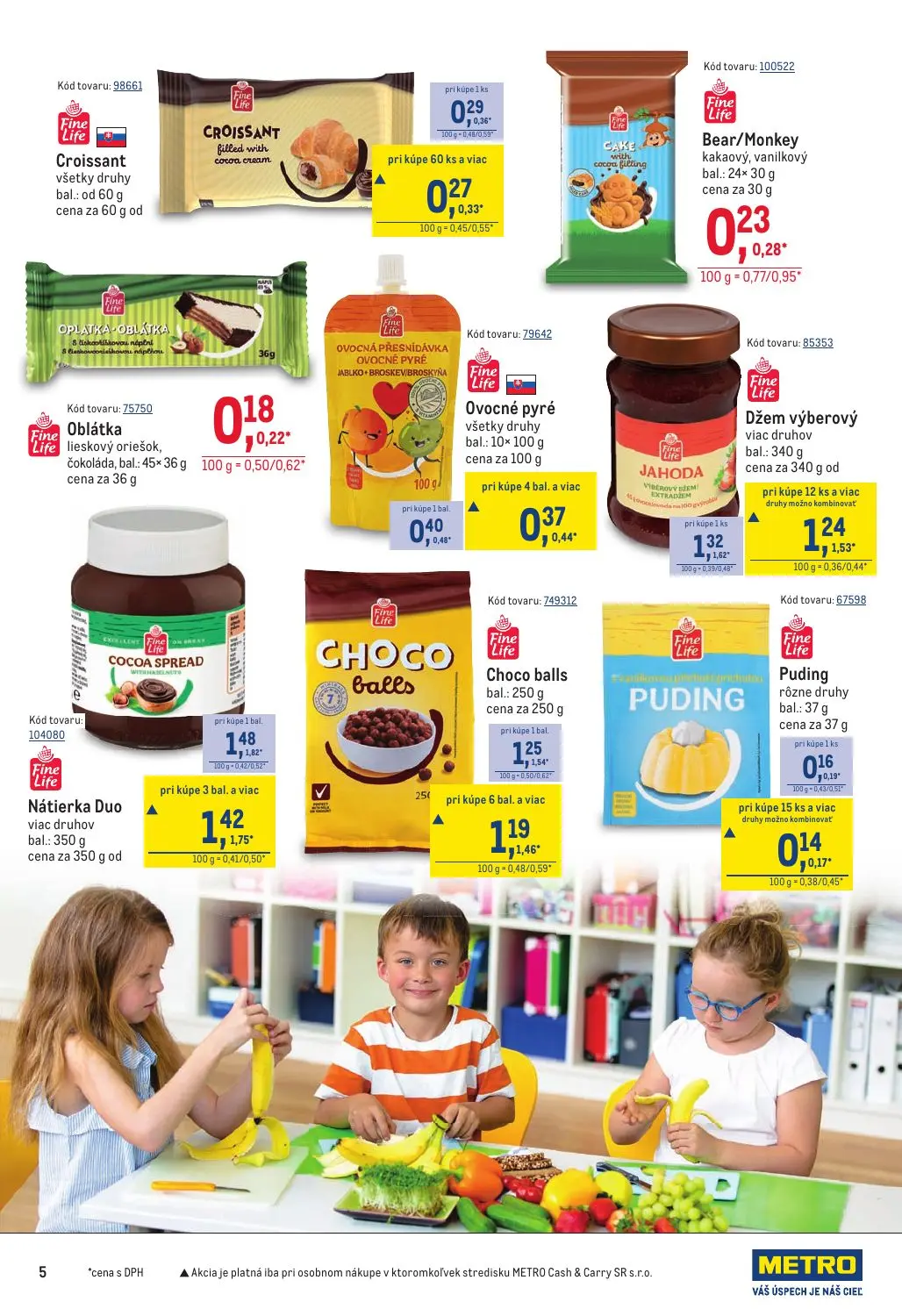 Metro leták, strana 5 z 40 — Džem výberový viac druhov bal.: 340 g, Nátierka Duo viac druhov bal.: 350 g, Choco balls bal.: …
